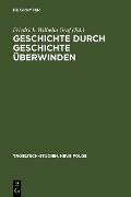 Cover-Bild zum Titel 'Geschichte durch Geschichte überwinden' von ''