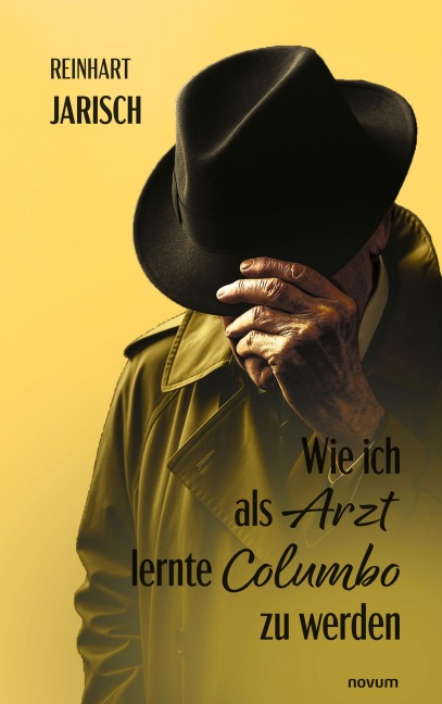 Wie ich als Arzt lernte Columbo zu werden - Reinhart Jarisch
