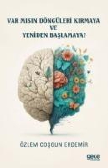 Var Misin Döngüleri Kirmaya ve Yeniden Baslamaya - Özlem Cosgun Erdemir