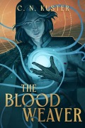 Cover-Bild zum Titel 'The Bloodweaver' von 'C N Kuster'