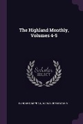 The Highland Monthly, Volumes 4-5 - Duncan Campbell, Alexander Macbain