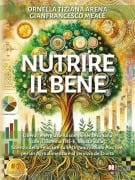 Nutrire Il Bene - Ornella Tiziana Arena, Gianfrancesco Meale