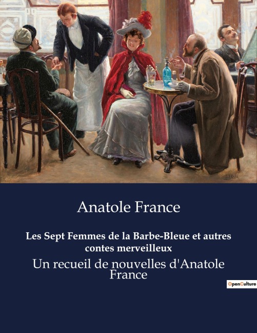 Les Sept Femmes de la Barbe-Bleue et autres contes merveilleux - Anatole France