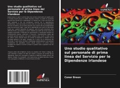 Uno studio qualitativo sul personale di prima linea del Servizio per le Dipendenze irlandese - Conor Breen