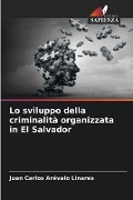 Lo sviluppo della criminalità organizzata in El Salvador - Juan Carlos Arévalo Linares