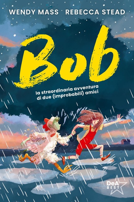 Bob. La straordinaria avventura di due (improbabili) amici - Wendy Mass, Rebecca Stead