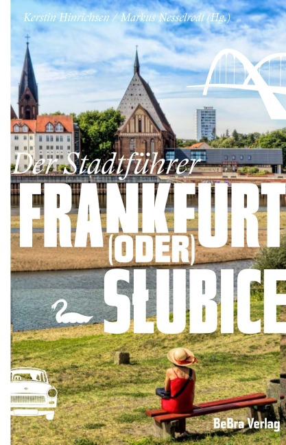 Frankfurt (Oder) / Slubice - Markus Nesselrodt, Kerstin Hinrichsen