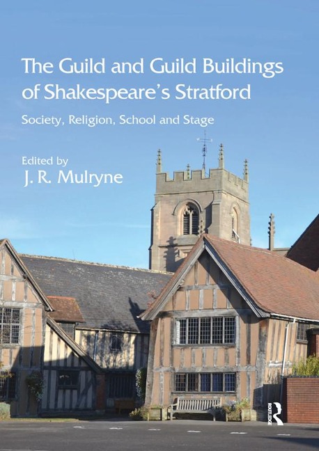 The Guild and Guild Buildings of Shakespeare's Stratford - 