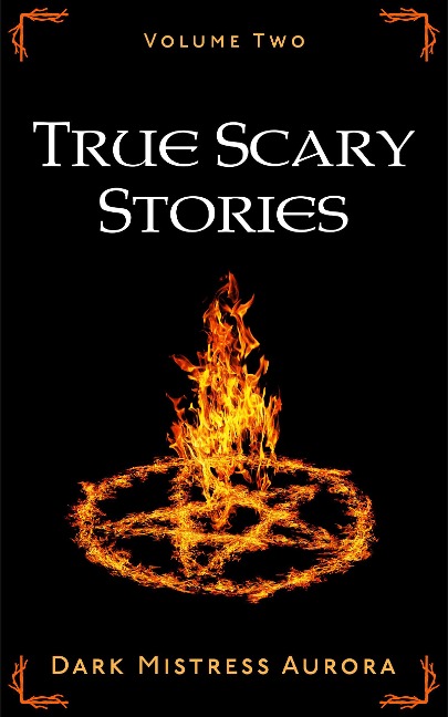 True Scary Stories: Volume Two - Dark Mistress Aurora