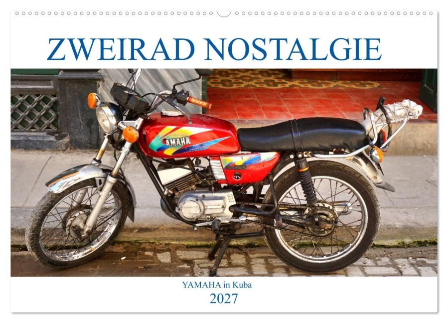 Zweirad Nostalgie - YAMAHA in Kuba (Wandkalender 2027 DIN A2 quer), CALVENDO Monatskalender - Henning von Löwis of Menar