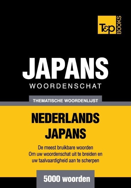 Thematische woordenschat Nederlands-Japans - 5000 woorden - Andrey Taranov