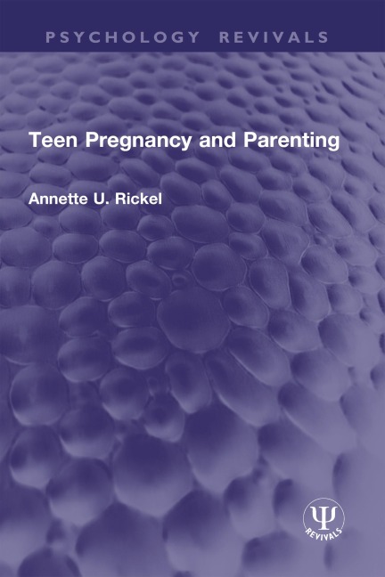 Teen Pregnancy and Parenting - Annette U. Rickel