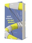 Cover-Bild zum Titel 'wir sind pioniere' von 'Kaleb Erdmann'