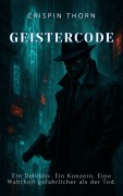 Cover-Bild zum Titel 'Geistercode' von 'Crispin Thorn'