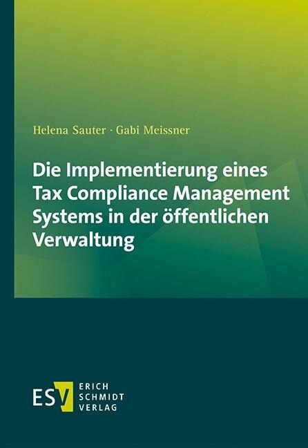 Die Implementierung eines Tax Compliance Management Systems in der öffentlichen Verwaltung - Gabi Meissner, Helena Sauter