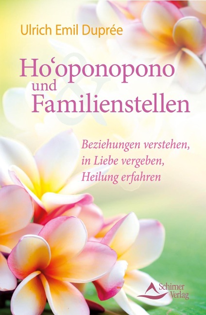 Ho'oponopono und Familienstellen - Ulrich Emil Duprée