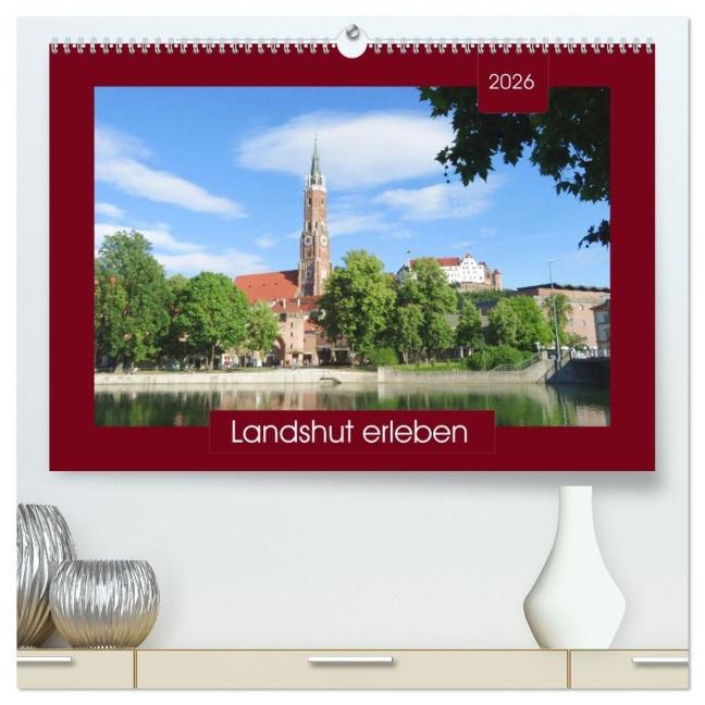 Landshut erleben (hochwertiger Premium Wandkalender 2026 DIN A2 quer), Kunstdruck in Hochglanz - Angelika Keller