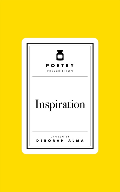 Poetry Prescription: Inspiration - Deborah Alma