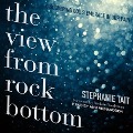The View from Rock Bottom Lib/E: Discovering God's Embrace in Our Pain - Stephanie Tait