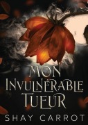Cover-Bild zum Titel 'Mon Invulnérable Tueur' von 'Shay Carrot'