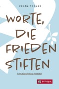 Cover-Bild zum Titel 'Worte, die Frieden stiften' von 'Franz Troyer'