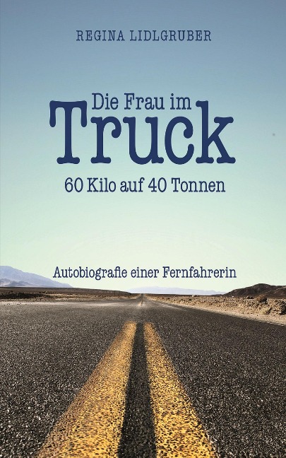 Die Frau im Truck - Regina Lidlgruber