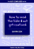Cover-Bild zum Titel 'How To Read The Bible & Not Get Confused (The NOT CONFUSED Series, #1)' von 'Gavin Cox'