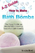 Cover-Bild zum Titel 'A-Z Guide How to Make Bath Bombs' von 'Lisa Bond'