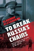 Cover-Bild zum Titel 'To Break Russia's Chains' von 'Vladimir Alexandrov'