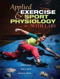 Applied Exercise and Sport Physiology, With Labs - Terry Housh, Herbert A. deVries, Dona J. Housh