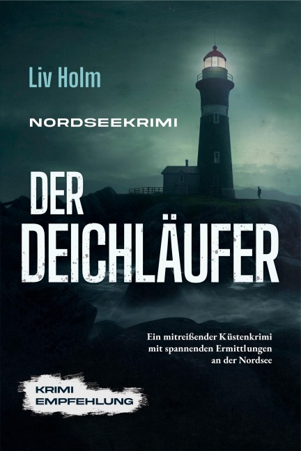 Nordseekrimi Der Deichläufer: Ein mitreißender Küstenkrimi mit spannenden Ermittlungen an der Nordsee - Krimi Empfehlung - Liv Holm