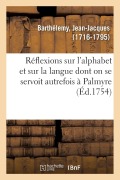 Cover-Bild zum Titel 'Réflexions Sur l'Alphabet Et Sur La Langue Dont on Se Servoit Autrefois À Palmyre' von 'Jean-Jacques Barthélemy'