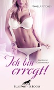 Ich bin erregt! Erotische Geschichten - Pamela Ritchey