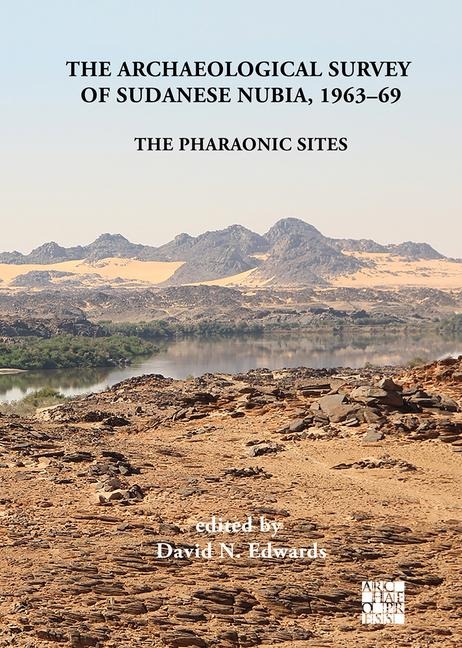 The Archaeological Survey of Sudanese Nubia, 1963-69 - Anthony J. Mills, David N. Edwards