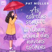 Cover-Bild zum Titel 'As estrelas sempre brilham acima das nuvens escuras' von 'Pat Müller'
