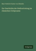 Cover-Bild zum Titel 'Zur Geschichte der Stellvertretung im römischen Civilprozess' von 'Max Friedrich Gustav von Rümelin'