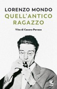Cover-Bild zum Titel 'Quell'antico ragazzo. Vita di Cesare Pavese' von 'Lorenzo Mondo'