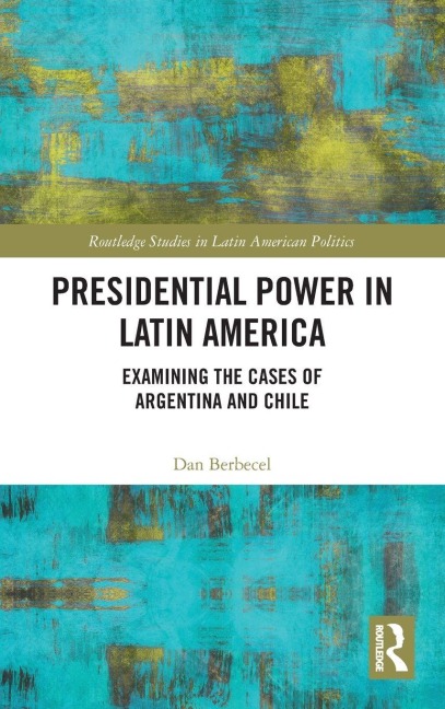 Presidential Power in Latin America - Dan Berbecel