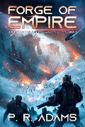 Cover-Bild zum Titel 'Forge of Empire (The Chronicle of the Final Light, #1)' von 'P R Adams'