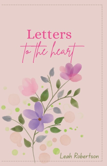 Letters To The Heart - Leah Robertson
