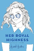 Cover-Bild zum Titel 'Her Royal Highness' von 'Rachel Hawkins'