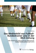 Cover-Bild zum Titel 'Das Medienbild von Fußball-Bundestrainer Löw in der BILD-Zeitung' von 'Florian Rotberg'