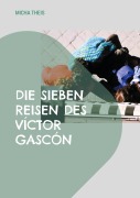 Cover-Bild zum Titel 'Die sieben Reisen des Víctor Gascón' von 'Micha Theis'