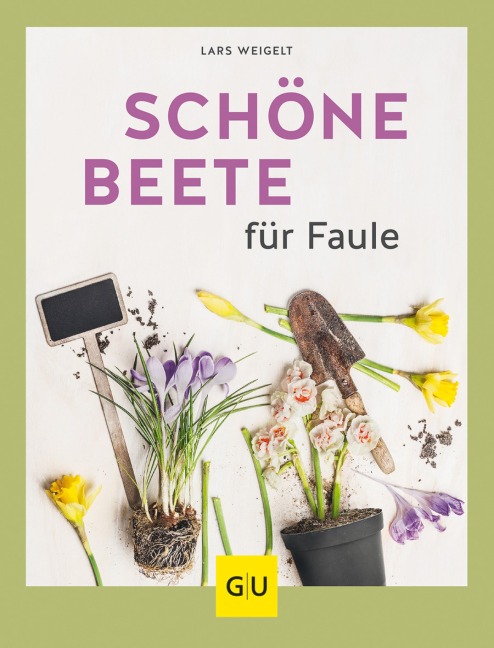 Schöne Beete für Faule - Lars Weigelt