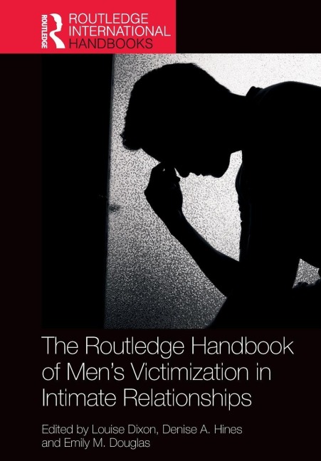 The Routledge Handbook of Men's Victimisation in Intimate Relationships - 