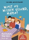 Wirst du wieder gesund, Mama? - Saskia Heinl