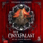 Cover-Bild zum Titel 'Der Onyxpalast - Wo die Seelen brennen' von 'Stefanie Lasthaus'