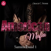 Cover-Bild zum Titel 'American Mafia: Sammelband 1' von 'Grace C. Stone'