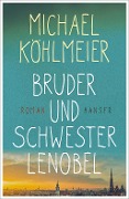 Cover-Bild zum Titel 'Bruder und Schwester Lenobel' von 'Michael Köhlmeier'