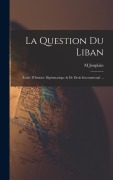 Cover-Bild zum Titel 'La Question Du Liban' von 'M. Jouplain'